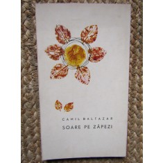 Camil Baltazar &ndash; Soare pe zapezi (poezii)( prima editie ) CU DEDICATIE SI AUTOGRAF
