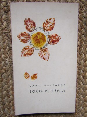 Camil Baltazar &amp;ndash; Soare pe zapezi (poezii)( prima editie ) CU DEDICATIE SI AUTOGRAF foto