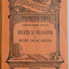 VIATA SI FILOSOFIA LUI RENE DESCARTES de CONSTANTIN NOICA , COTOR UZAT , SUPRACOPERTA LIPSA