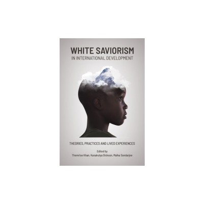 The White Savior Complex in International Development: Practices, Theories and Lived Experiences foto