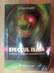 EFECTUL ISAIA . DECODIFICAREA STIINTEI PIERDUTE A RUGACIUNII SI A PROFETIEI de GREGG BRADEN , 2004 foto