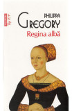 Cumpara ieftin Regina Alba Top 10+ Nr 338, Philippa Gregory - Editura Polirom