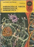 Miracolul vietii, miracolul ereditatii - Lucian Gavrila