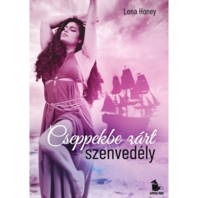 Cseppekbe z&amp;aacute;rt szenved&amp;eacute;ly - Lona Honey foto
