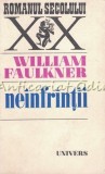 Cumpara ieftin Ne&icirc;nf&acirc;ntii - William Faulkner, Roman, Beletristica, Editura Univers, 1978, 228 Pagini