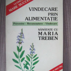 Maria Treben - Vindecare prin alimentatie. Prevenire, recunoastere, vindecare