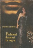 Parfumul doamnei in negru Gaston Leroux Editura Victoria 1991 240 pagini Editie veche