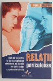 Relatii periculoase - Noelle Nelson