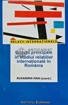 Directii principale in studiul relatiilor internationale in Romania - 2007 - Ruxandra Ivan (@E65) foto