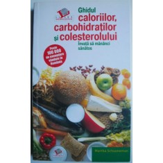 Ghidul caloriilor, carbohidratilor si colesterolului. Invata sa mananci sanatos &ndash; Martha Schueneman