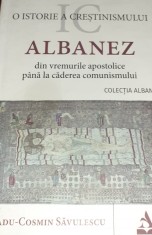 O ISTORIE A CRESTINISMULUI ALBANEZ Radu Cosmin Savulescu foto