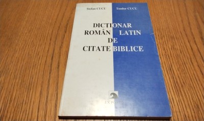 DICTIONAR ROMAN-LATIN DE CITATE BIBLICE - Stefan Cucu, Teodor Cucu - Editura Ex Ponto, 2000, 177 p. foto