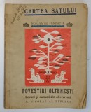 CARTEA SATULUI , POVESTIRI OLTENESTI , LOCURI SI OAMENI DIN ALTE VREMURI , desene de LENA CONSTANTE , text de NICOLAE AL LUPULUI *PREZINTA PETE PE CA