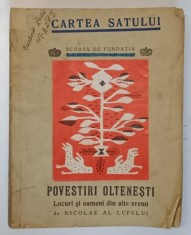 CARTEA SATULUI , POVESTIRI OLTENESTI , LOCURI SI OAMENI DIN ALTE VREMURI , desene de LENA CONSTANTE , text de NICOLAE AL LUPULUI *PREZINTA PETE PE CA