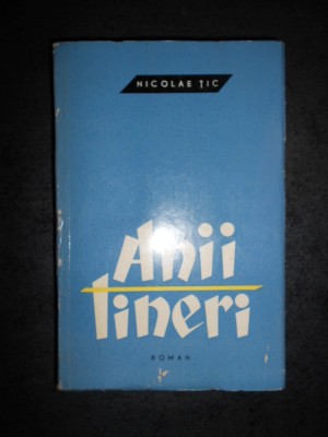 NICOLAE TIC - ANII TINERI (1961) foto