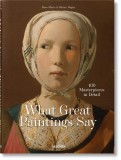 What Great Paintings Say. 100 Masterpieces in Detail | Rainer &amp; Rose-Marie Hagen, Taschen Gmbh