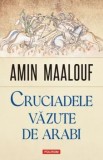 Cruciadele vazute de arabi/Amin Maalouf