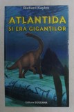 ATLANTIDA SI ERA GIGANTILOR de RICHARD KAYLES , 2005