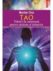 Tao. Tehnici de automasaj pentru sanatate si intinerire/Mantak Chia
