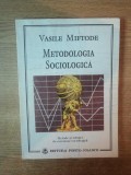 METODOLOGIA SOCIOLOGICA de VASILE MIFTODE , 1995