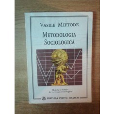 METODOLOGIA SOCIOLOGICA de VASILE MIFTODE , 1995