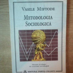 METODOLOGIA SOCIOLOGICA de VASILE MIFTODE , 1995