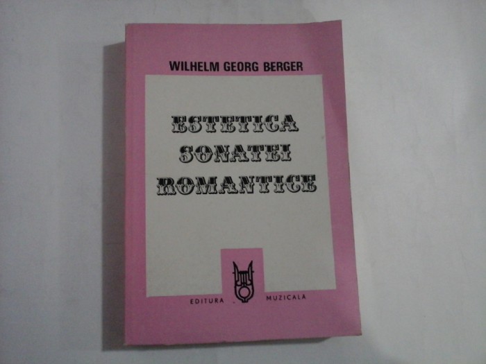 ESTETICA SONATEI ROMANTICE - WILHELM GEORG BERGER