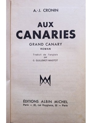 A. J. Cronin - Aux Canaries (Editia: 1938) foto