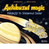 Autobuzul magic. Rataciti in Sistemul Solar - Joanna Cole, Roxana Truta