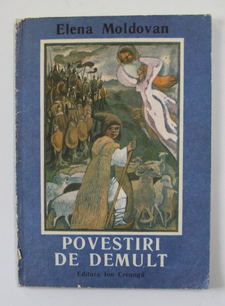 POVESTIRI DE DEMULT de ELENA MOLDOVAN , ILUSTRATII de ROMEO VOINESCU , 1989