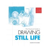 Cumpara ieftin The Practical Guide to Drawing Still Life