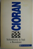 Cumpara ieftin Schimbarea la fata a Romaniei &ndash; Cioran