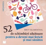 52 de schimbari uluitoare pentru a deveni mai fericit si mai sanatos | Brett Blumenthal, 2019, Niculescu