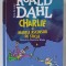 CHARLIE SI MARELE ASCENSOR DE STICLA de ROALD DAHL , ilustratii de QUENTIN BLAKE , 2023