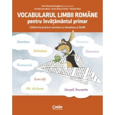 Vocabularul limbii romane pentru invatamantul primar. Invat si exersez cu Amadeus si Remi, Irina-Roxana Georgescu, Carmen Ianculescu, Anca-Elena Crist