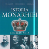 Istoria Monarhiei din Romania - Mihai Manea, DORU DUMITRESCU, Nicolae Dita