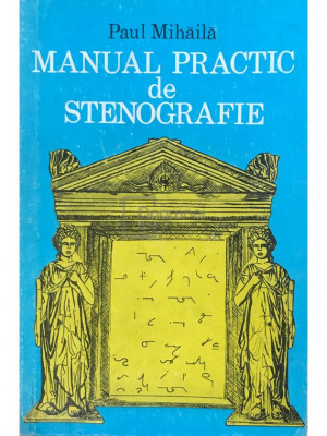 Paul Mihăilă - Manual practic de stenografie (editia 1975) foto