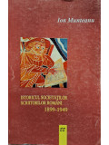 Ion Munteanu - Istoricul societatilor scriitorilor romani 1899 - 1949 (editia 1998)