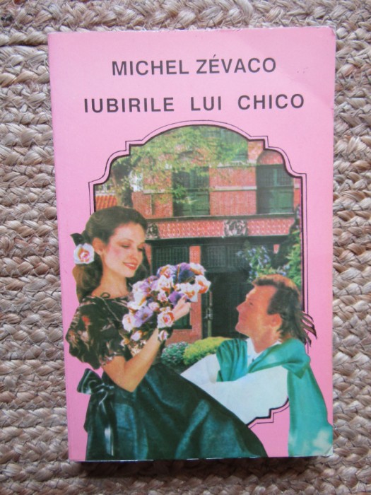 Michel Zevaco - Iubirile lui Chico