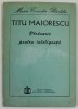 TITU MAIORESCU , PLEDOARIE PENTRU INTELIGENTA de MARIA CORNELIA BARLIBA , 1992