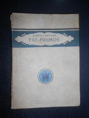 Horia Furtuna - Fat-frumos (1924, cu autograful si dedicatia autorului) foto