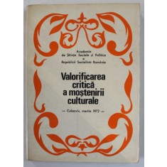 VALORIFICAREA CRITICA A MOSTENIRII CULTURALE , COLOCVIU , MARTIE 1972