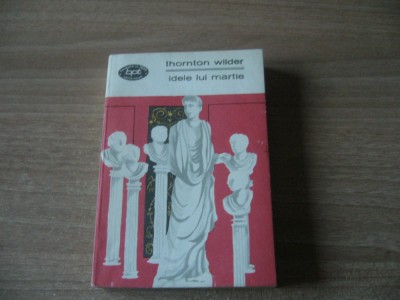Thornton Wilder - Idele lui martie (BPT 509) foto
