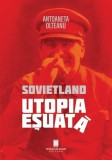 Sovietland. Utopia eșuată (Vol. 1) Antoaneta Olteanu - Cetatea de Scaun