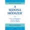 A Sedona-m&oacute;dszer - Kulcs a boldogs&aacute;ghoz, sikerhez, b&eacute;k&eacute;hez &eacute;s az &eacute;rzelmi j&oacute;ll&eacute;thez - Hale Dwoskin