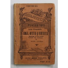 OMUL , BESTIA SI VIRTUTEA - APOLOG IN TREI ACTE de LUIGI PIRANDELLO , EDITIE INTERBELICA