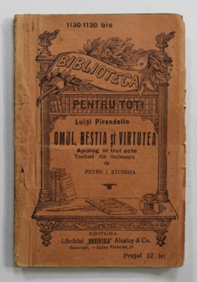 OMUL , BESTIA SI VIRTUTEA - APOLOG IN TREI ACTE de LUIGI PIRANDELLO , EDITIE INTERBELICA foto