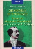 Cumpara ieftin Gradinile Suspendate. Poezia Lui Alexandru Macedonski - Daniel Dimitriu