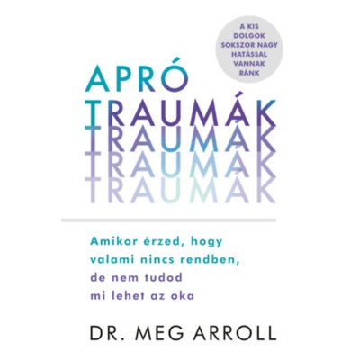 Apr&amp;oacute; traum&amp;aacute;k - Amikor &amp;eacute;rzed, hogy valami nincs rendben, de nem tudod mi lehet az oka - Dr. Meg Arroll foto