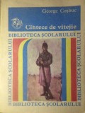 Cantece de Vitejie - George Cosbuc, Editura Ion Creanga, 1984, Biblioteca Scolarului, Poezie Romaneasca, Paperback